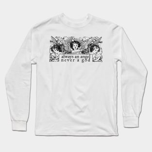 Always an Angel Never a God Long Sleeve T-Shirt